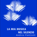 Copertina ebook "La mia musica nel silenzio" - Andrea Pontiroli