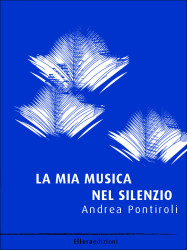 Copertina ebook "La mia musica nel silenzio" - Andrea Pontiroli